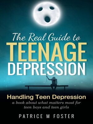 cover image of The Real Guide to Teenage Depression Handling Teen Depression a Book about what matters most for teen boys and teen girls